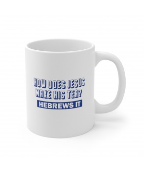 How Does Jesus Make His Tea? Hebrews It Judaism Humor Funny Coffee Mug Ceramic Tea Cup